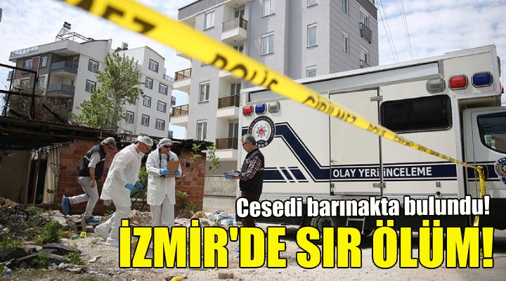 İzmir de sır ölüm... Bacağında saçmalar bulundu!