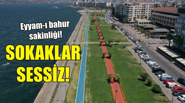 İzmir de sokaklar sessiz!