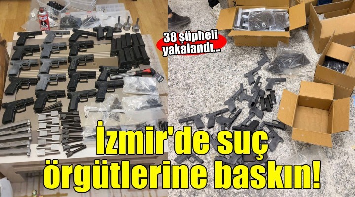 İzmir'de suç örgütlerine eş zamanlı operasyon! 38 şüpheli yakalandı...