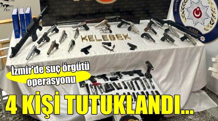İzmir de suç örgütü operasyonu...