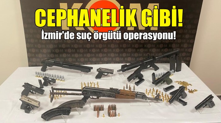 İzmir de suç örgütü operasyonu!