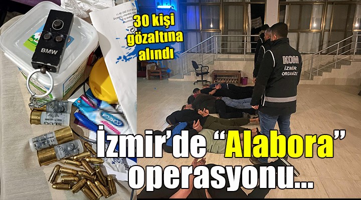 İzmir de suç örgütüne operasyon: 30 gözaltı