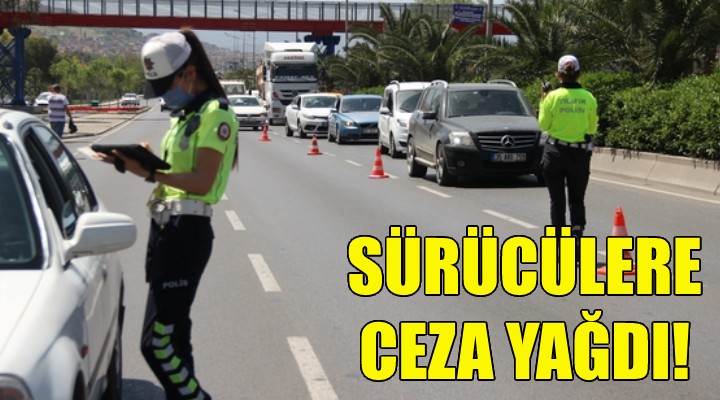 İzmir de sürücülere ceza yağdı!