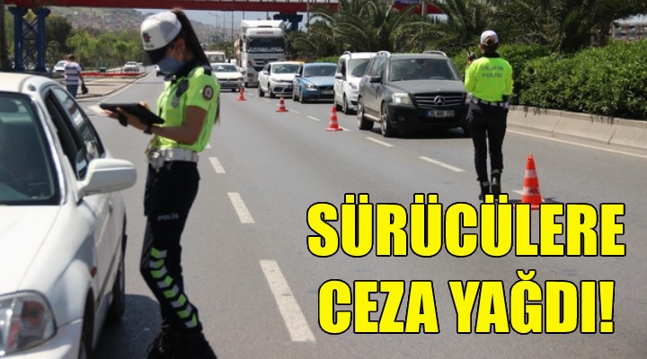 İzmir de sürücülere ceza yağdı!