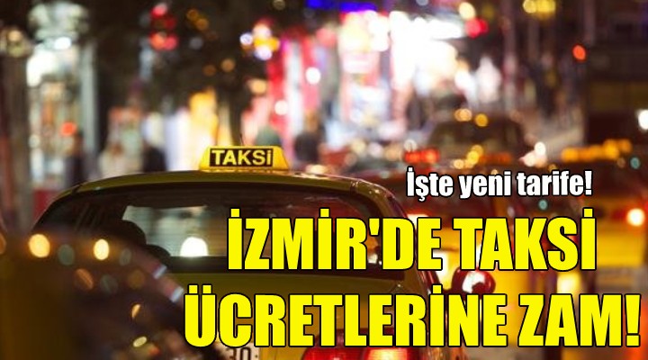 İzmir de taksi ücretlerine zam!