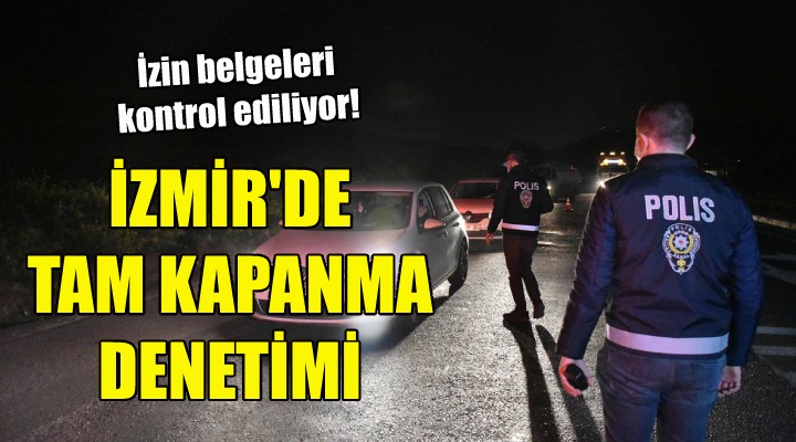 İzmir de tam kapanma denetimi!