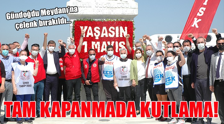 İzmir de tam kapanmada 1 Mayıs kutlaması...