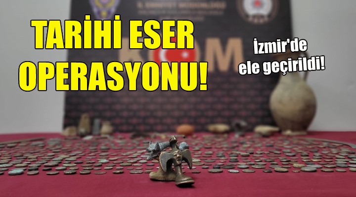 İzmir de tarihi eser operasyonu!