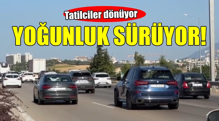 İzmir de tatilcilerin dönüş hareketliliği sürüyor