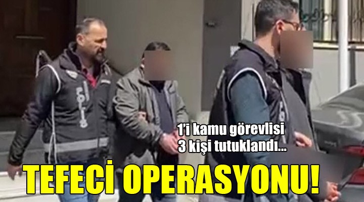 İzmir de tefeci operasyonu...