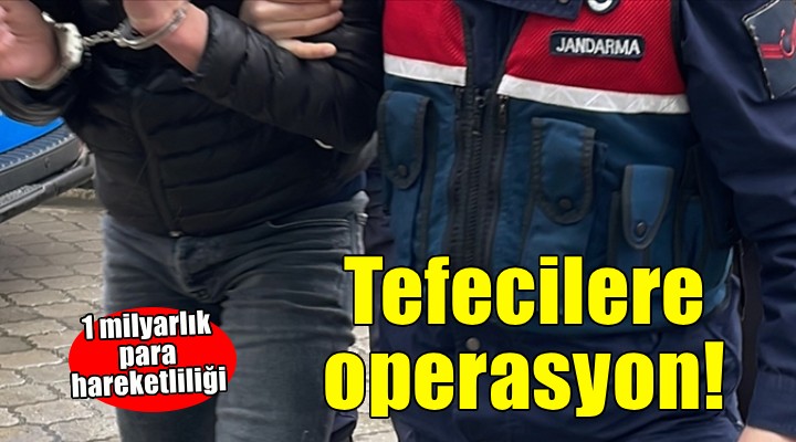 İzmir'de tefecilere operasyon... 1 milyarlık para hareketliliği!