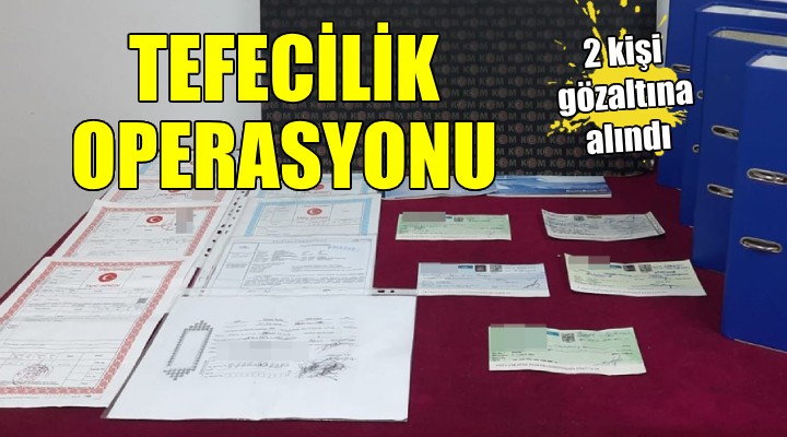 İzmir de tefecilik operasyonu...