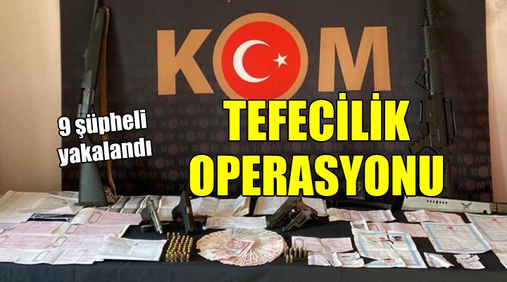 İzmir de tefecilik operasyonu...