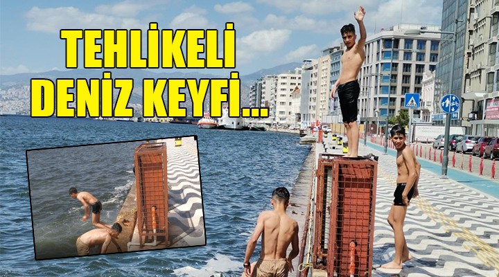 İzmir de tehlikeli deniz keyfi!