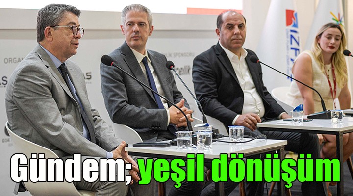 İzmir de temiz enerji fuarı... Yeşil dönüşümün üç boyutu konuşuldu