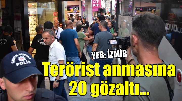 İzmir de terörist anmasına 20 gözaltı
