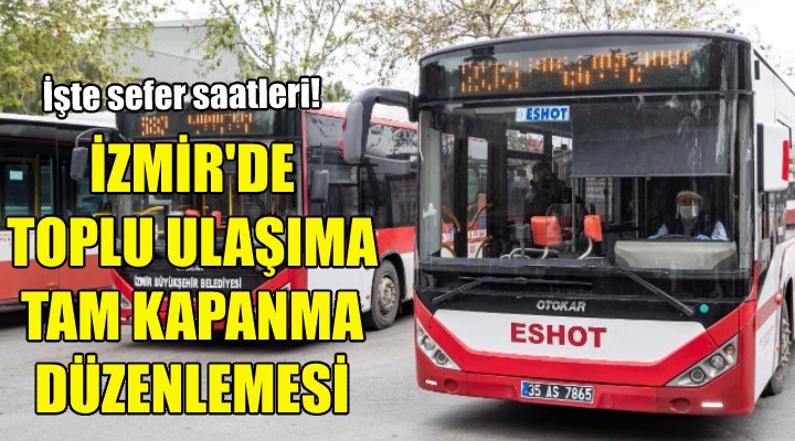 İzmir de toplu ulaşıma tam kapanma düzenlemesi!