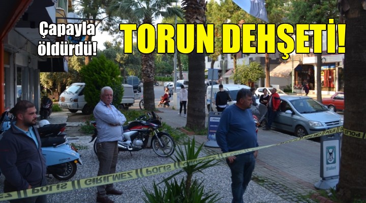 İzmir de torun dehşeti... Çapayla öldürdü!