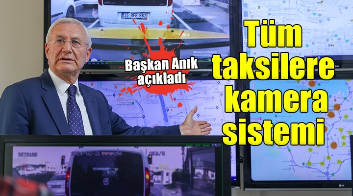 İzmir de tüm taksilere kamera sistemi kurulacak...