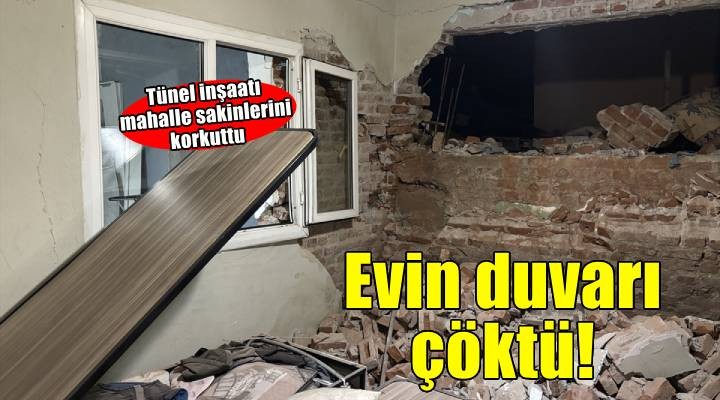 İzmir de tünel inşaatı nedeniyle evin duvarı yıkıldı