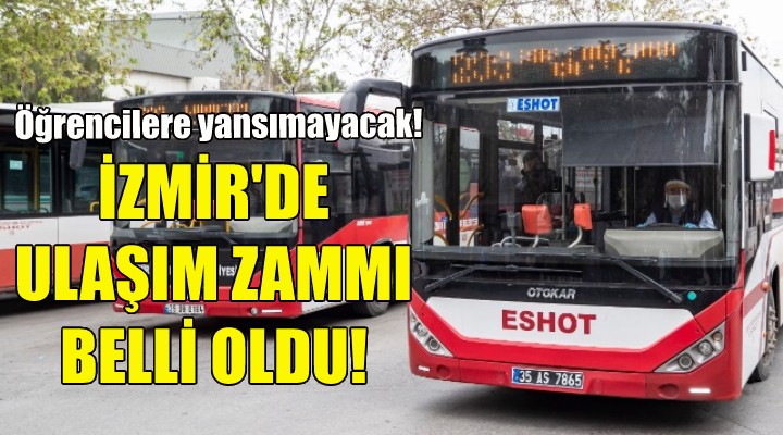 İzmir de ulaşım zammı belli oldu!