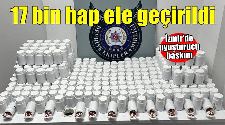 İzmir'de uyuşturucu operasyonu: 17 bin sentetik hap ele geçirildi