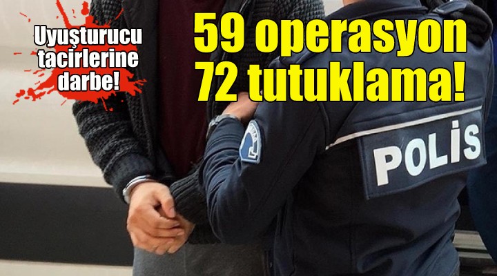 İzmir de uyuşturucudan 72 tutuklama!