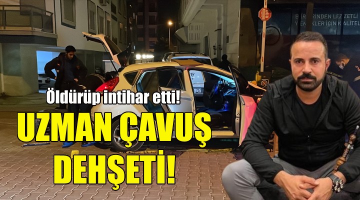 İzmir de uzman çavuş dehşeti!