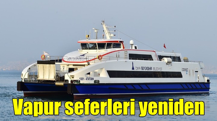 İzmir de vapur seferleri yeniden başladı