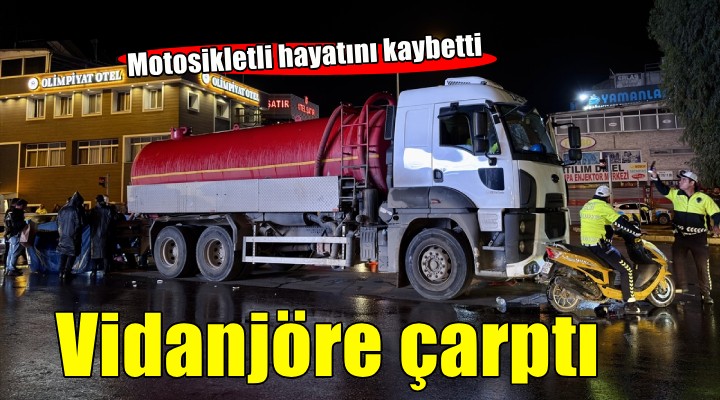 İzmir de vidanjöre çarpan motosikletli öldü