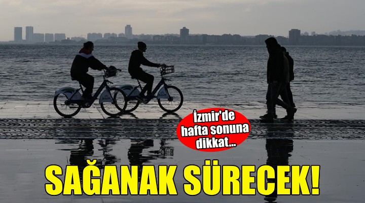İzmir de yağışlı hafta sonu!