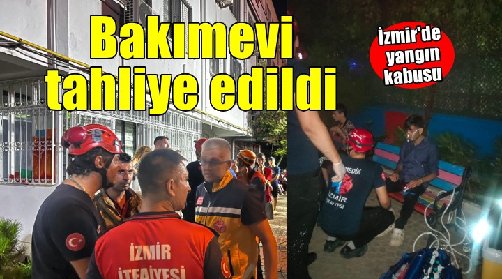İzmir de yangın kabusu... Bakımevi sakinleri tahliye edildi!