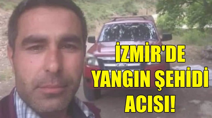 İzmir de yangın şehidi acısı!