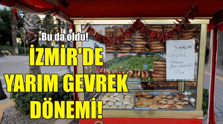 İzmir de yarım gevrek dönemi!