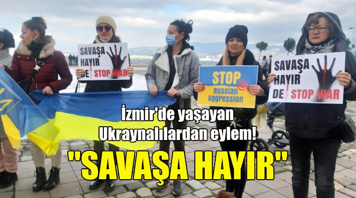 İzmir de yaşayan Ukraynalılardan eylem!