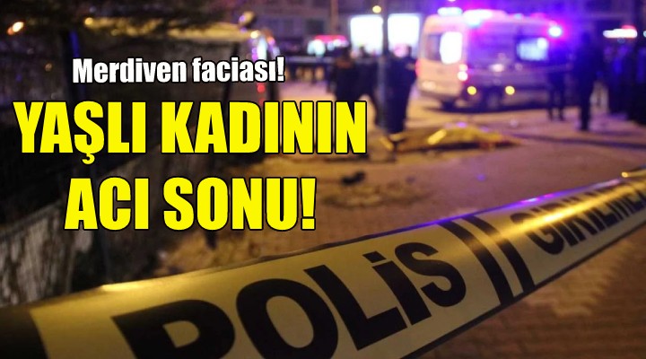 İzmir de yaşlı kadının acı sonu!