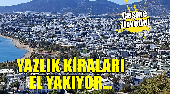 İzmir de yazlık kiraları el yakıyor!