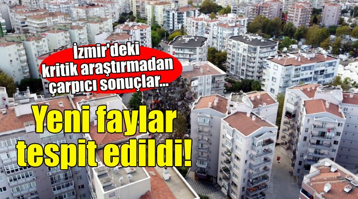 İzmir de yeni faylar tespit edildi!