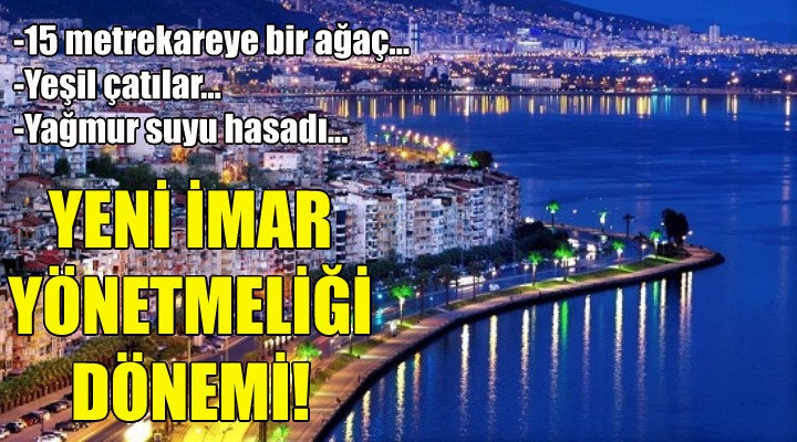 İzmir de yeni imar yönetmeliği dönemi!