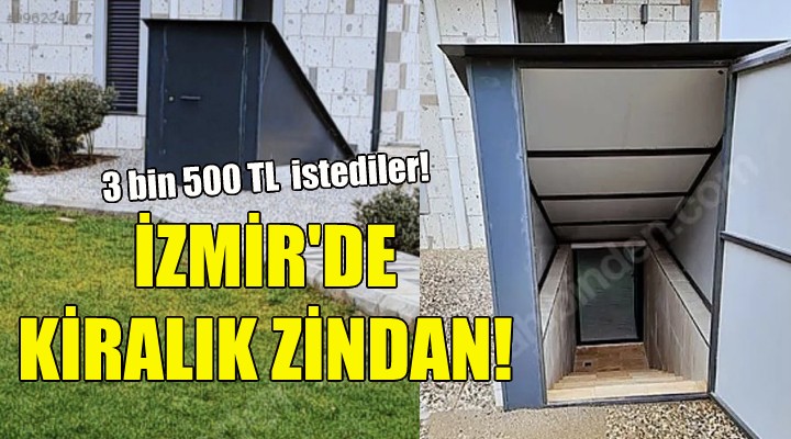 İzmir de yer altındaki odaya 3 bin 500 TL kira istediler!