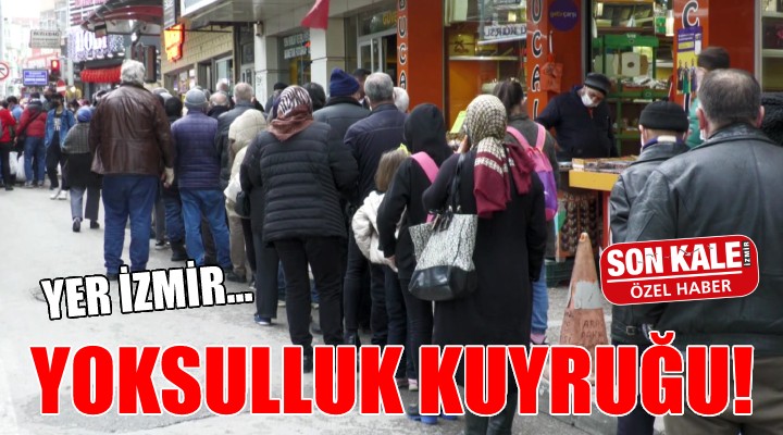 İzmir de yoksulluk kuyruğu!