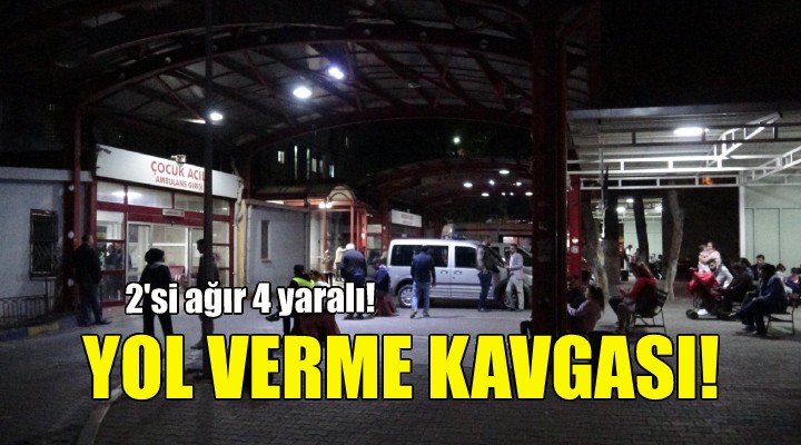 İzmir de yol verme kavgası: 4 yaralı!