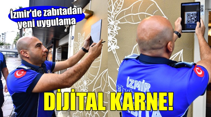 İzmir de zabıtadan dijital karne uygulaması...