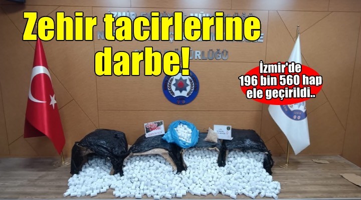 İzmir'de zehir tacirlerine darbe! 196 bin 560 hap ele geçirildi...
