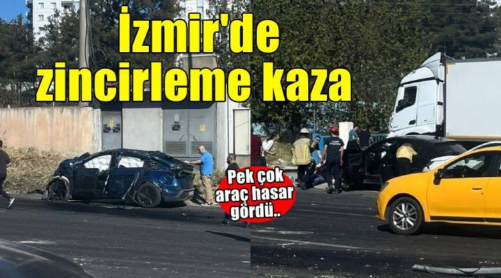İzmir de zincirleme kaza! Pek çok araç hasar gördü..