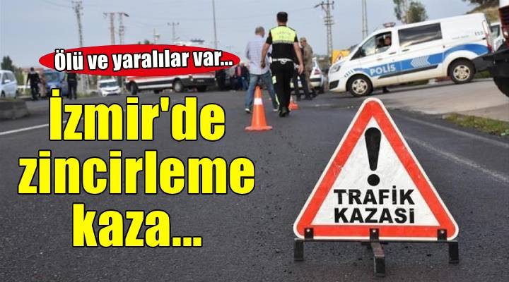 İzmir'de zincirleme trafik kazasında 1 kişi öldü, 4 kişi yaralandı