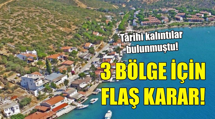 İzmir deki 3 bölge için flaş karar!