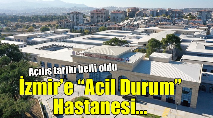 İzmir deki  Acil durum hastanesi  açılıyor