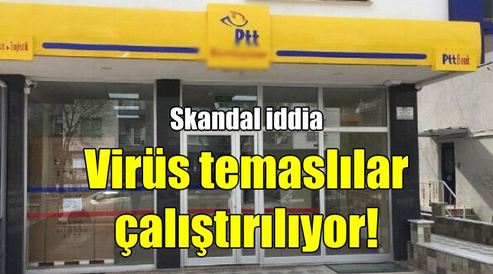 İzmir deki PTT Şubesi hakkında skandal iddia!