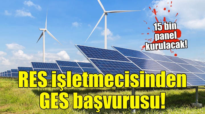 İzmir deki RES işletmecisinden GES başvurusu!